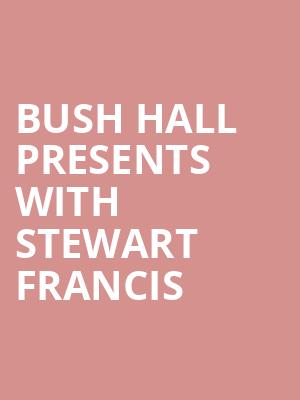 Bush Hall Presents with Stewart Francis at Bush Hall
